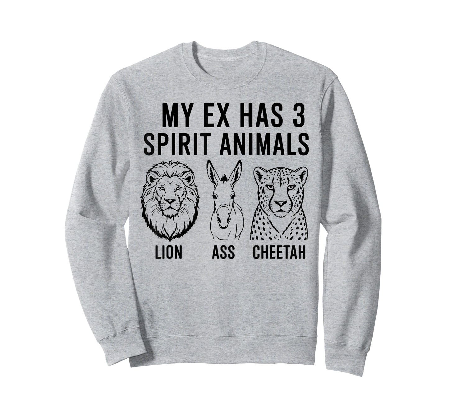 My Ex Has 3 Spirit Animals Lion Ass Cheetah T-Shirt