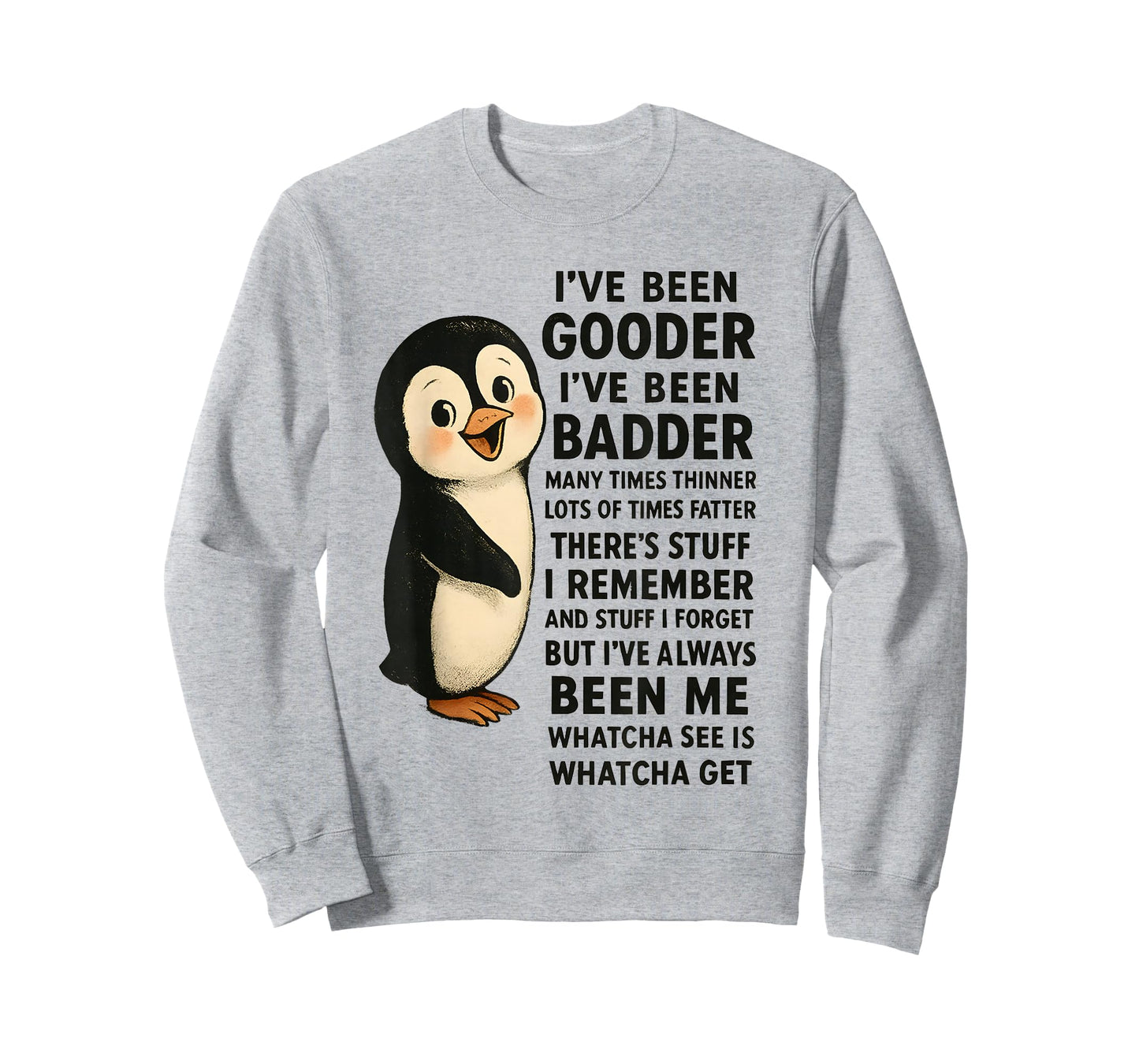 I've Been Gooder I've Been Badder Many Times Thinner Penguin T-Shirt