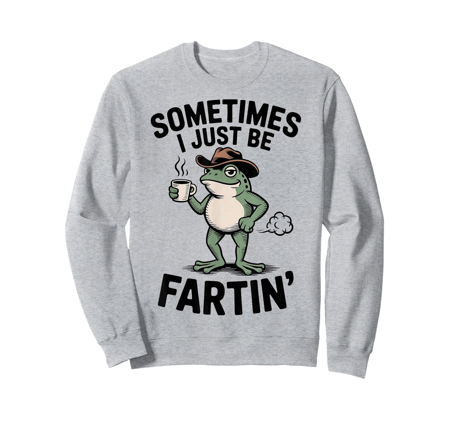 Sometimes I Just Be Fartin' Frog Meme Funny Frog Fart Humor T-Shirt