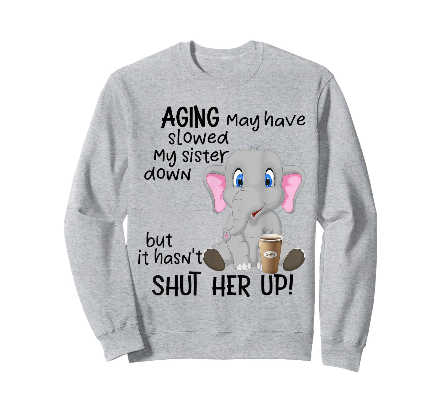 Aging May Have Slowed My Sister Down But It Hasn't Shut Her T-Shirt