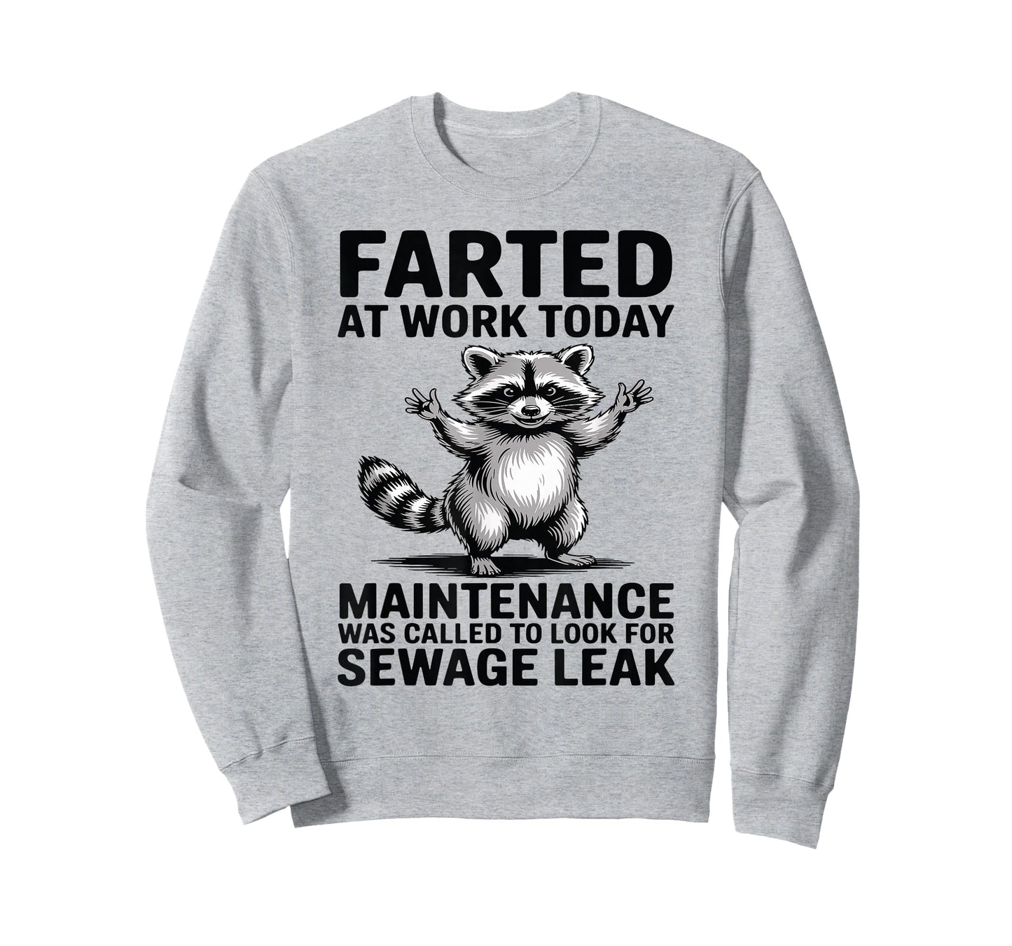 Raccoon Farted at Work Today Maintenance was Called to Look T-Shirt