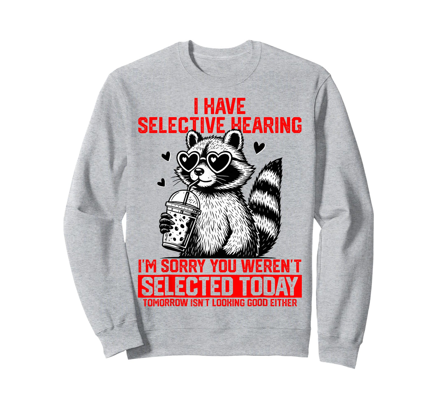 I Have Selective Hearing You Weren't Selected Today T-Shirt
