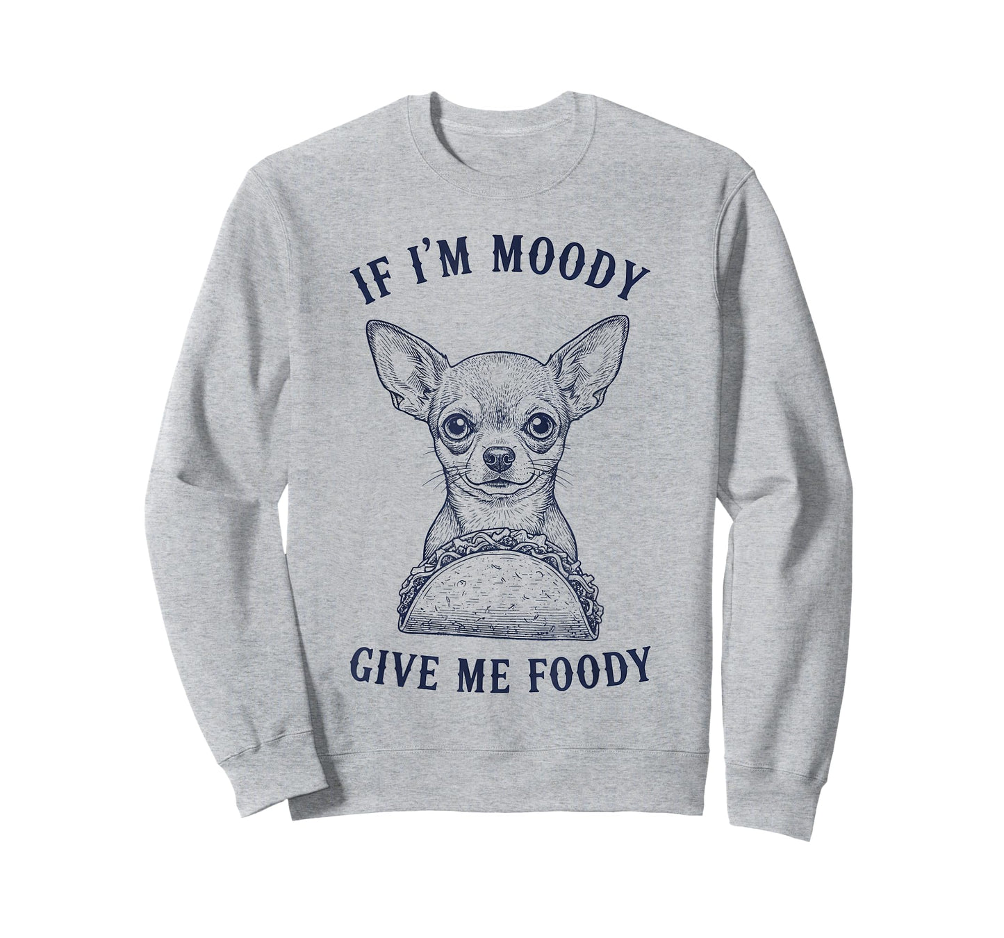 Chihuahua Eating Taco If Im Moody Give Me Foody Funny Animal T-Shirt