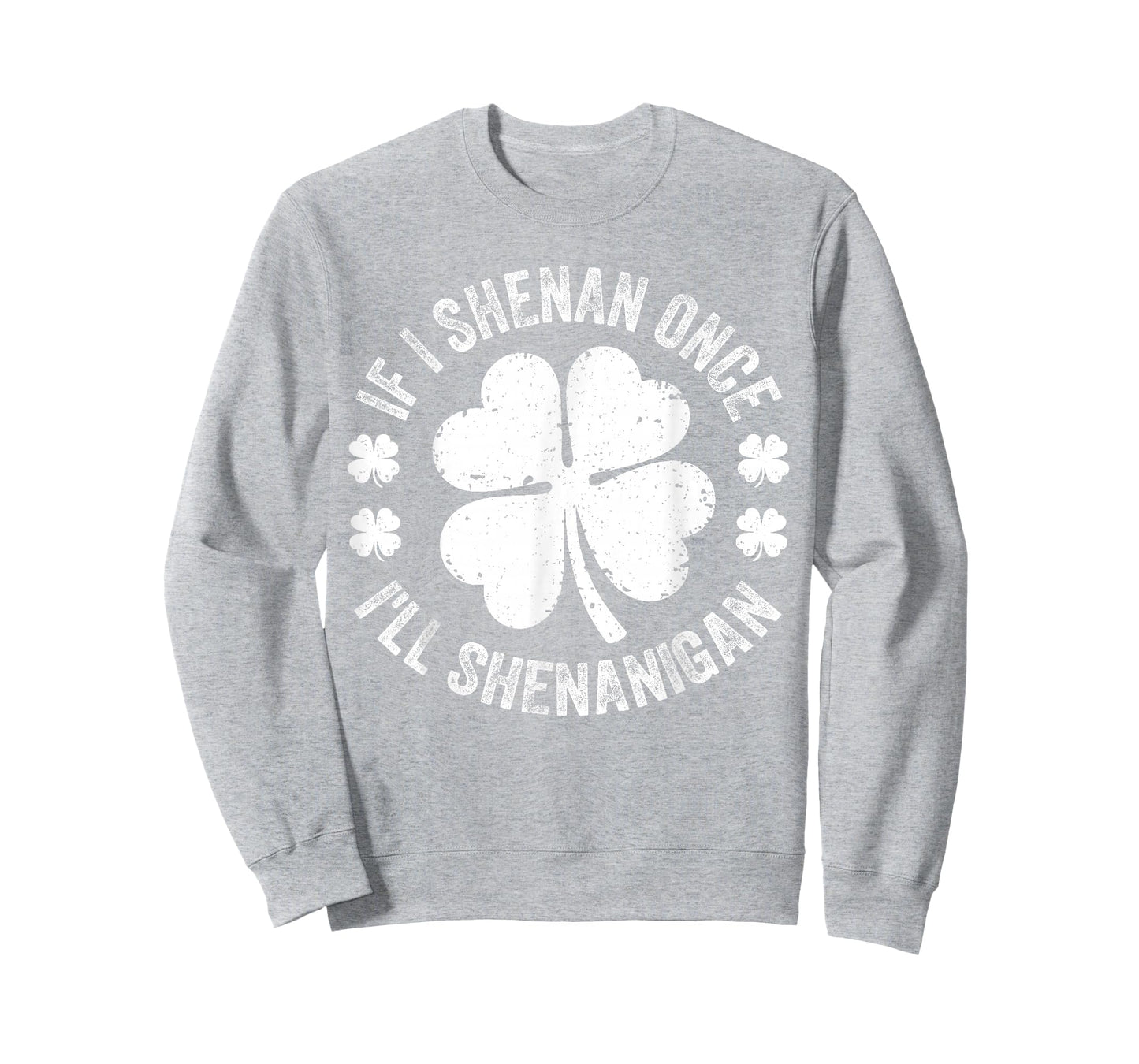 If I Shenan Once I'll Shenanigan Funny St Patricks Day T-Shirt
