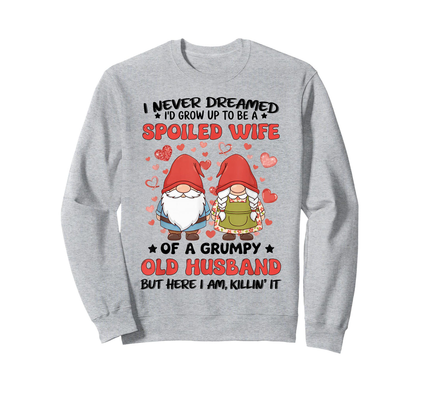 I Never Dreamed I'd Grow Up to Be A Spoiled Wife of A Grumpy T-Shirt