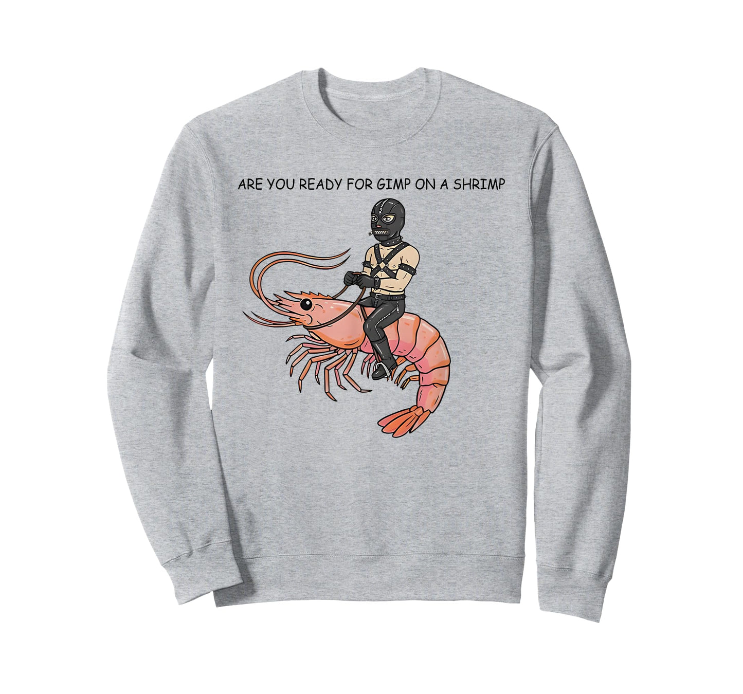 are You Ready for Gimp On A Shrimp T-Shirt