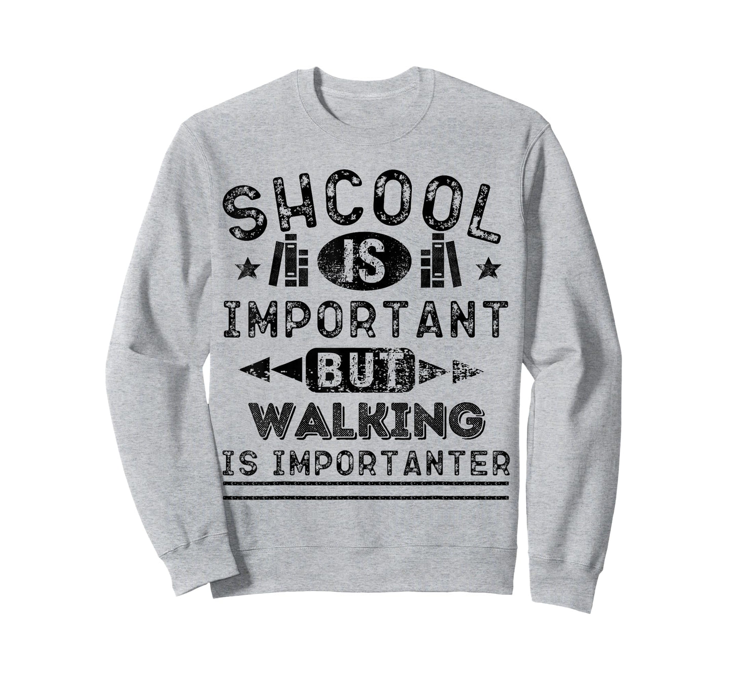 Funny School is Important But Walking is Importanter T-Shirt