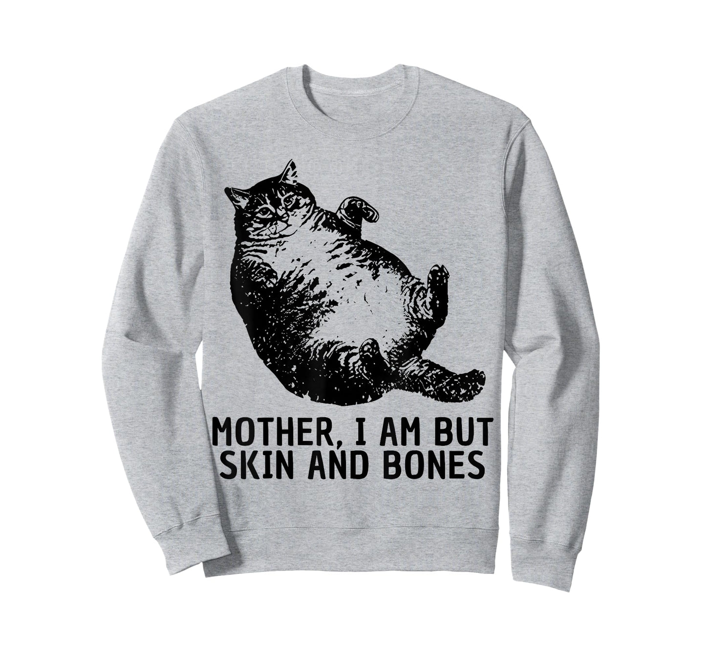 Mother I Am But Skin and Bones Funny Fat Cat Chonk Cat Meme T-Shirt