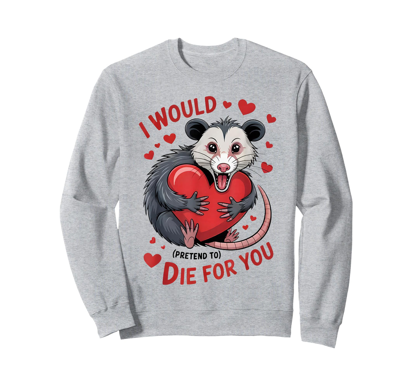 I Would Pretend to Die for You Funny Opossum Valentine Sayin T-Shirt
