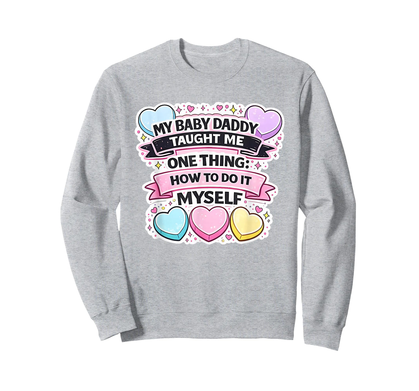 My Baby Daddy Taught Me One Thing How to Do It Myself T-Shirt