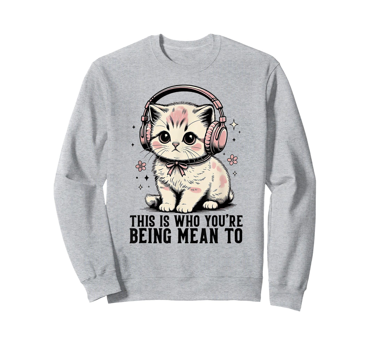 This is Who You're Being Mean to Cute Cat Headphones T-Shirt