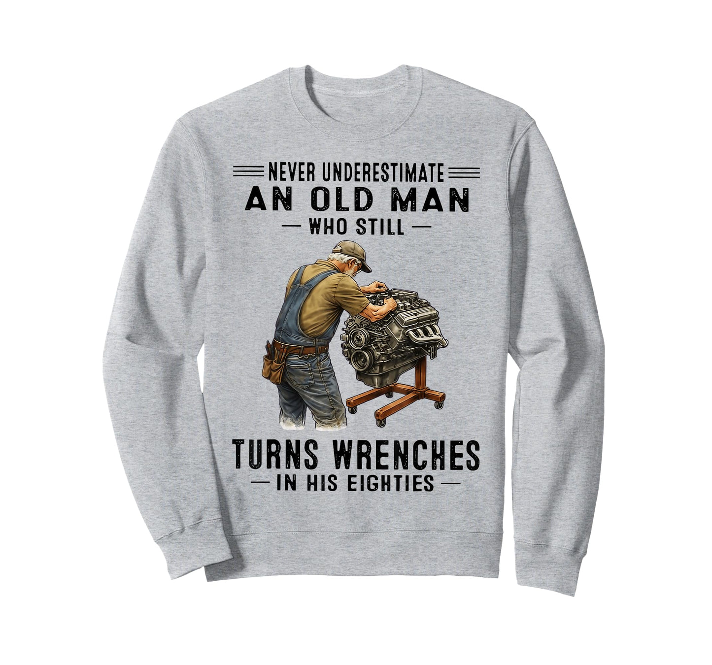Never Underestimate an Old Man Who Still Turns Wrenches T-Shirt