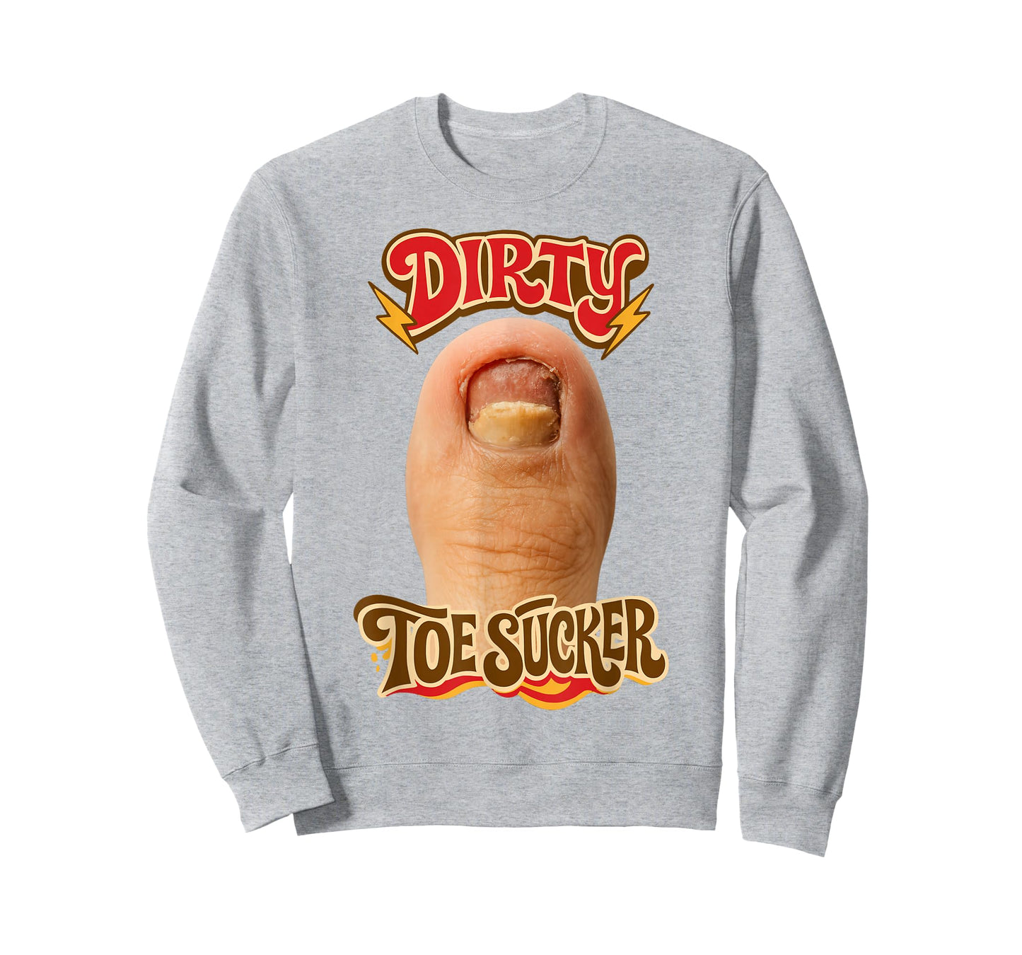 Dirty Toe Sucker Inappropriate Unhinged Gen Z Meme Sarcasm T-Shirt
