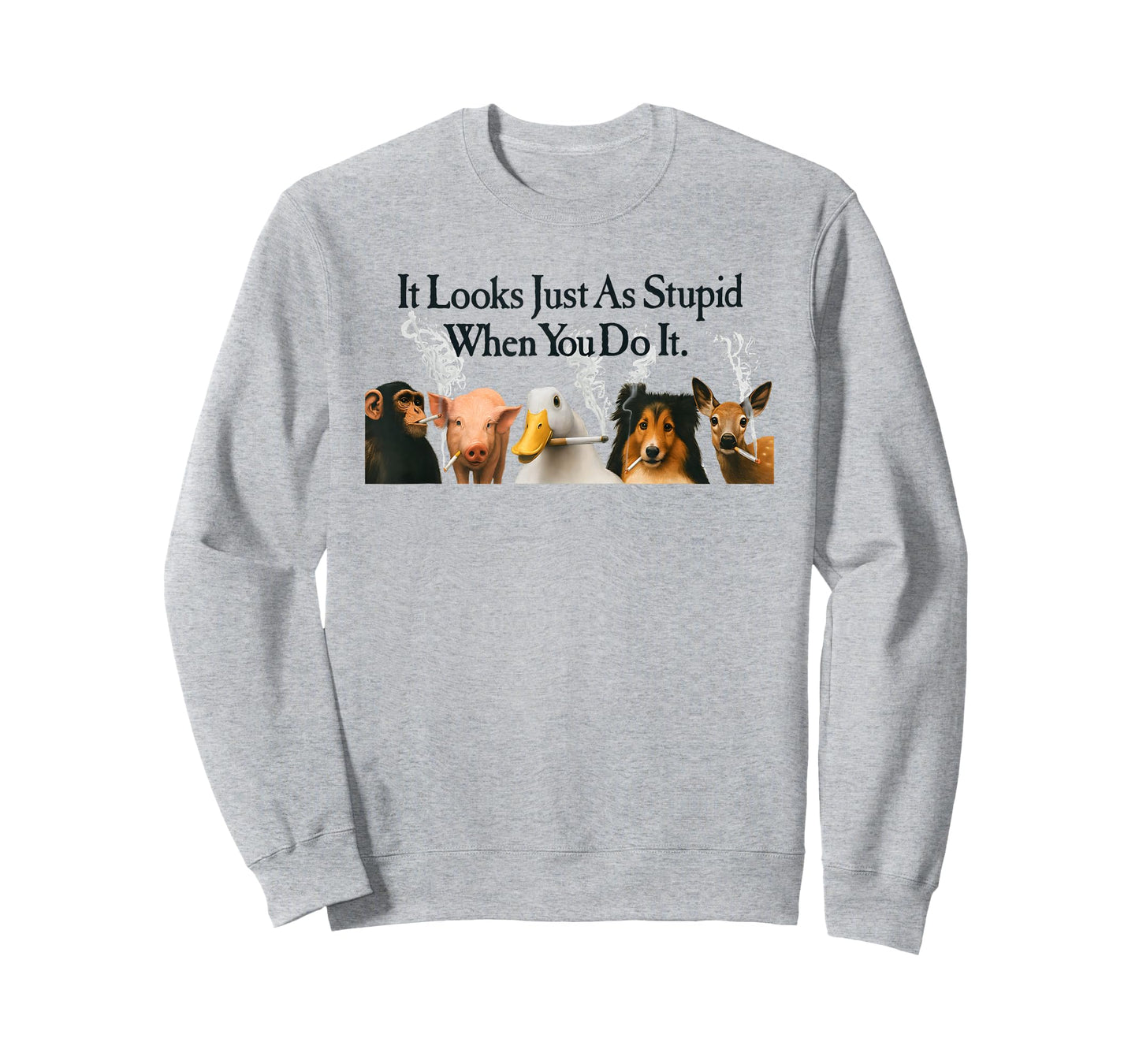 Animals It Looks Just As Stupid When You Do It Anti Smoking T-Shirt