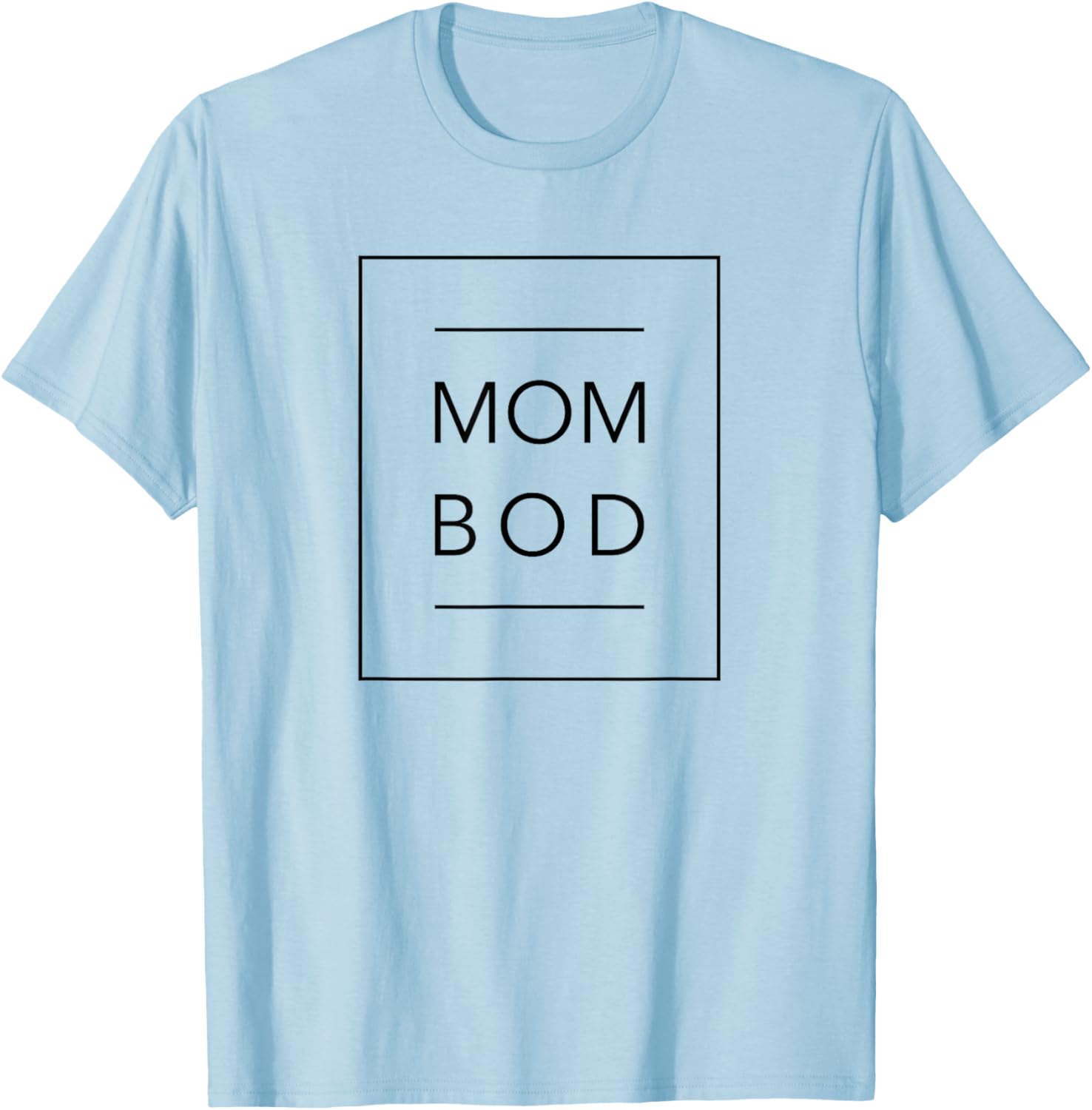 Mom Bod - Proud Mother - Gym Workout - Funny Mum T-Shirt - T-Shirt | Light Blue
