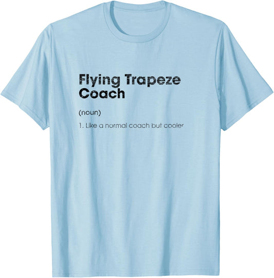 Flying Trapeze Coach Definition Funny Acrobatics Humor T-Shirt - T-Shirt | Light Blue