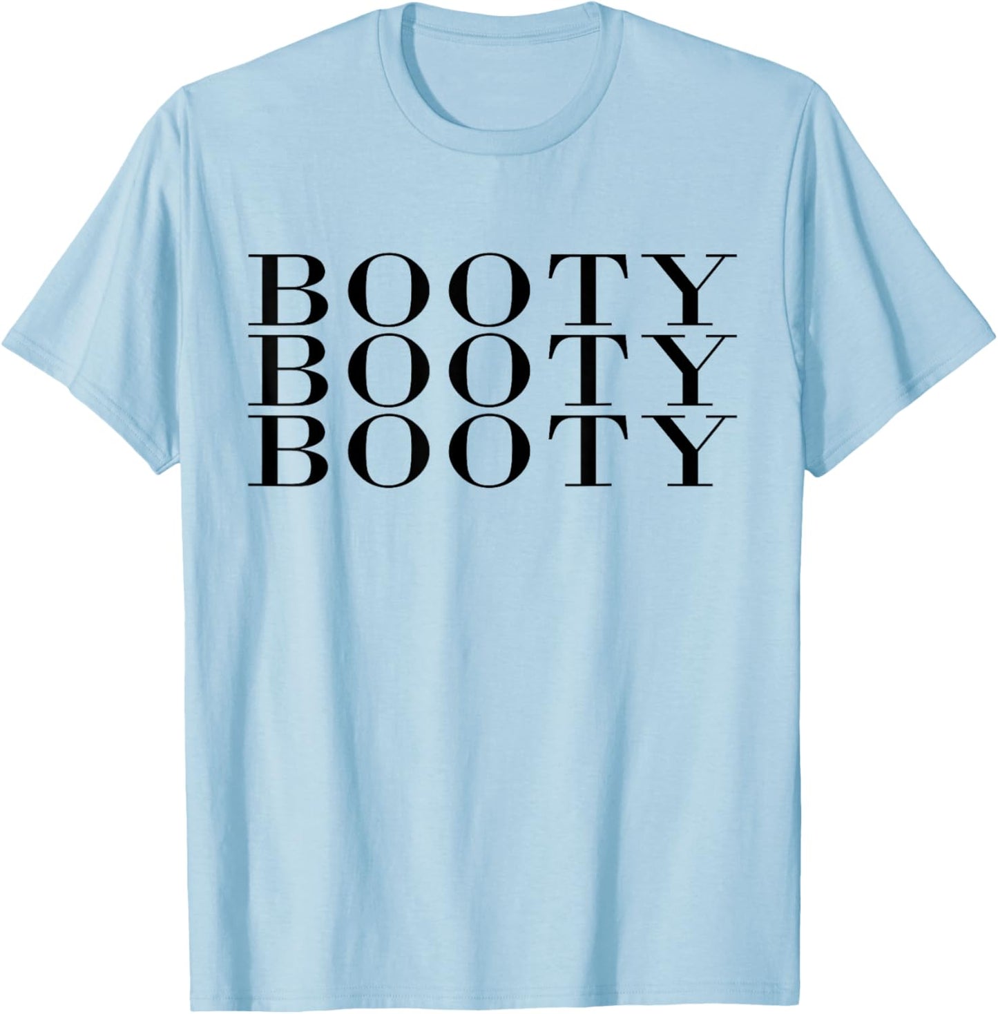 Booty Booty Booty Funny Adult Novelty Gym Fitness Workout T-Shirt - T-Shirt | Light Blue