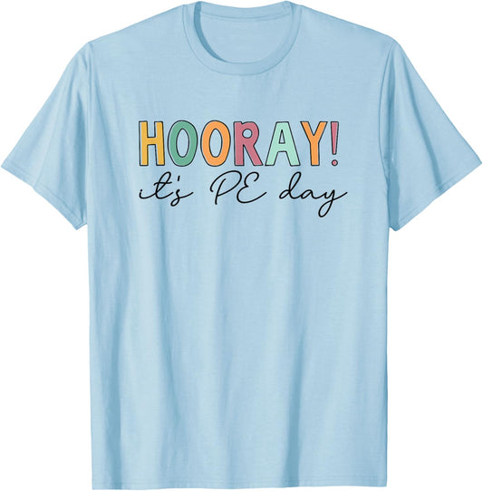 Hooray It's PE Day, Physical Education Teacher Women Girls Kids T-Shirt - T-Shirt | Light Blue