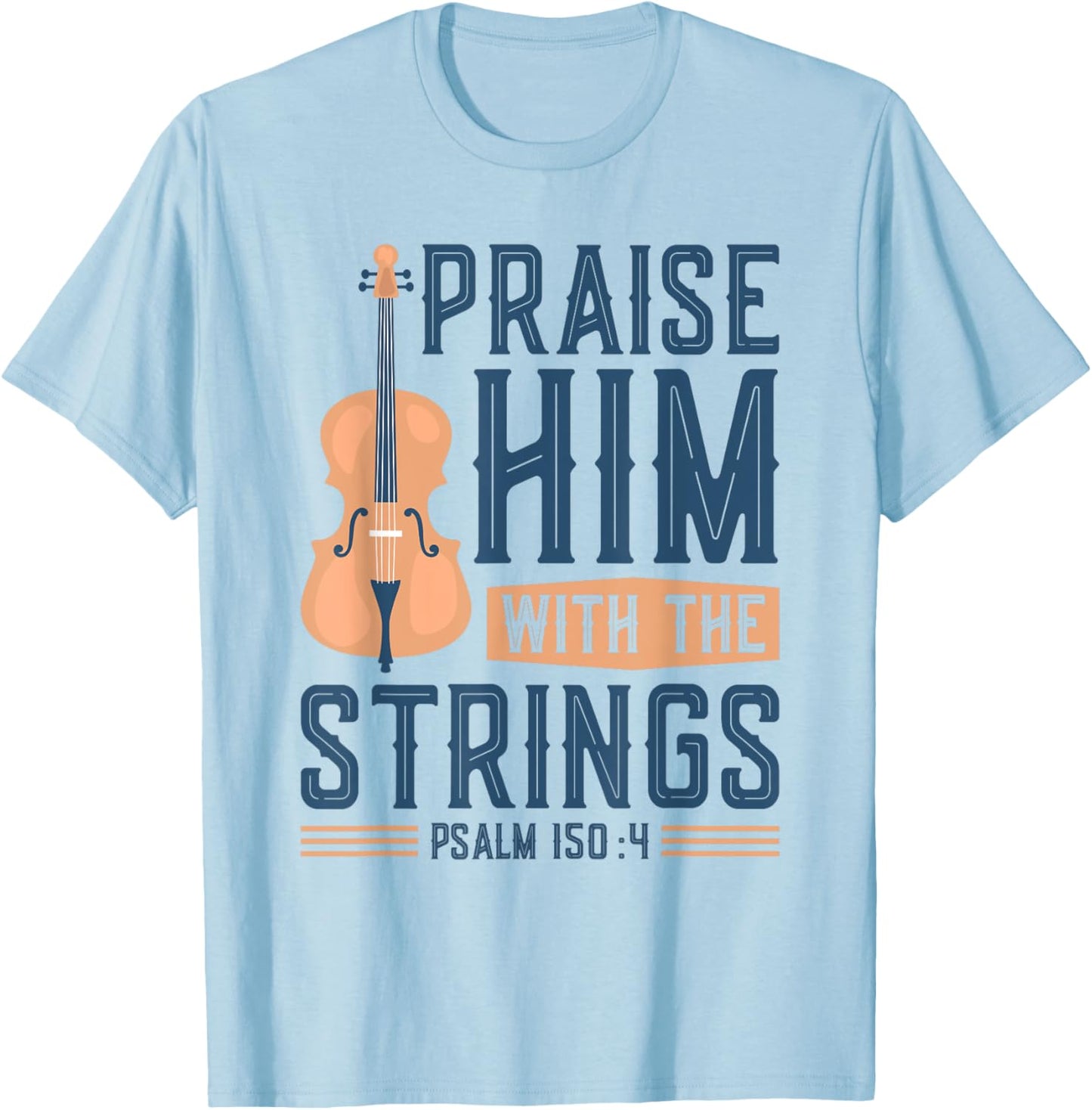 Praise Him With The Strings, Christian Cello Worship Cellist T-Shirt - T-Shirt | Light Blue