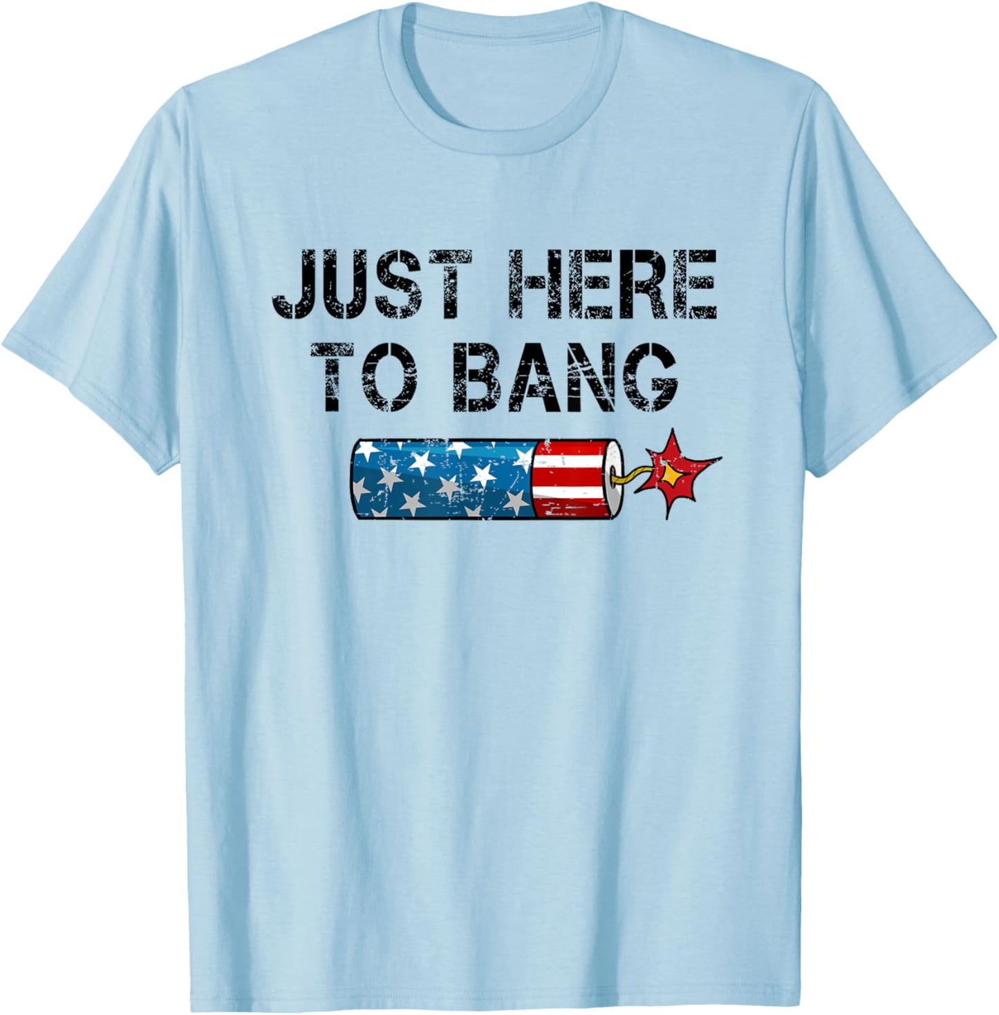 Funny Fourth of July 4th of July I'm Just Here To Bang Men T-Shirt - T-Shirt | Light Blue