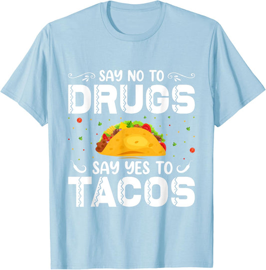 Say No To Drugs, Say Yes To Tacos. Red Ribbon Week 2022 T-Shirt - T-Shirt | Light Blue