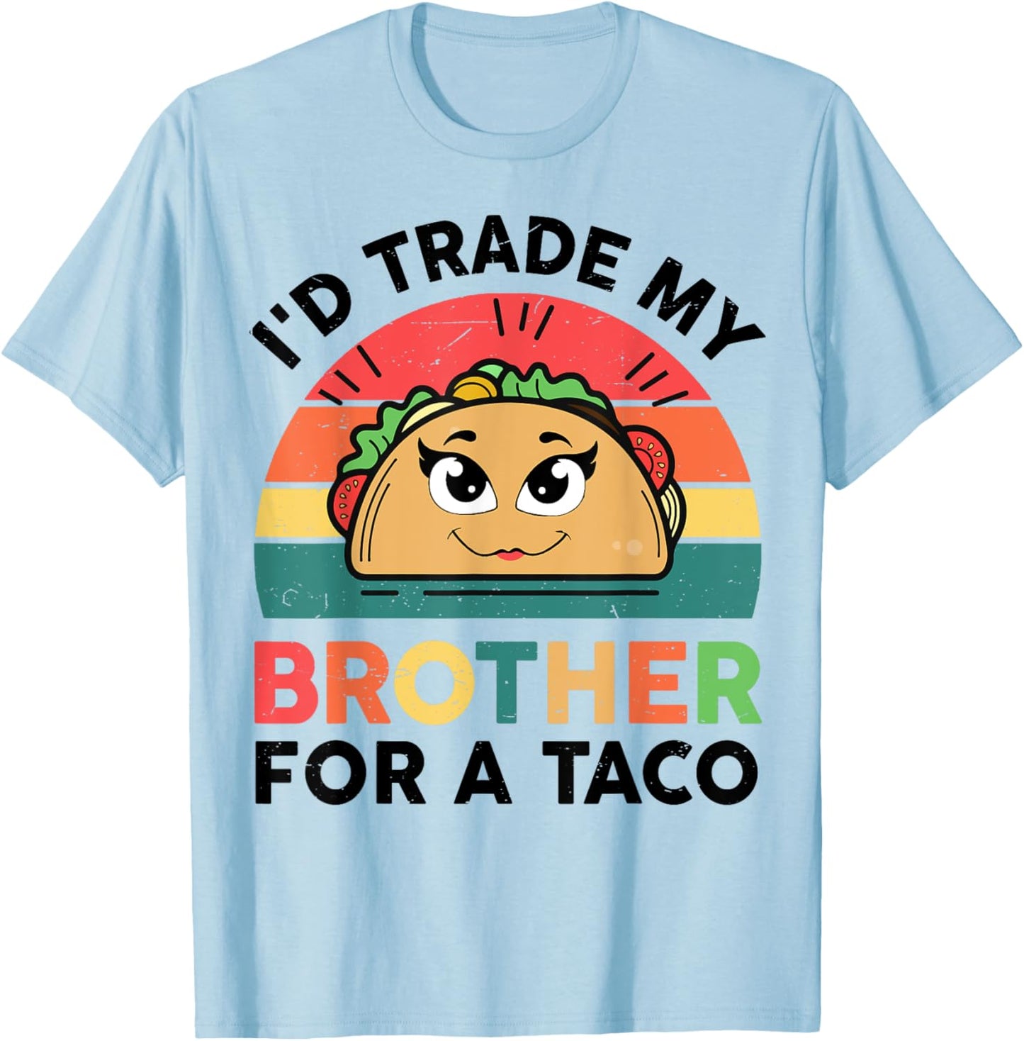 Girl I'd Trade Brother For Taco-Shirt Funny Mexican Toddler T-Shirt - T-Shirt | Light Blue