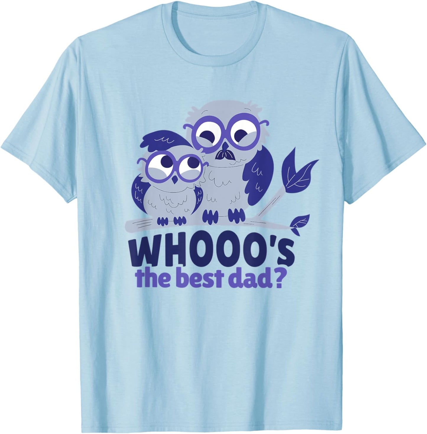 Best Dad Father Daughter Son Owl Funny Owls Whooo T-Shirt - T-Shirt | Light Blue