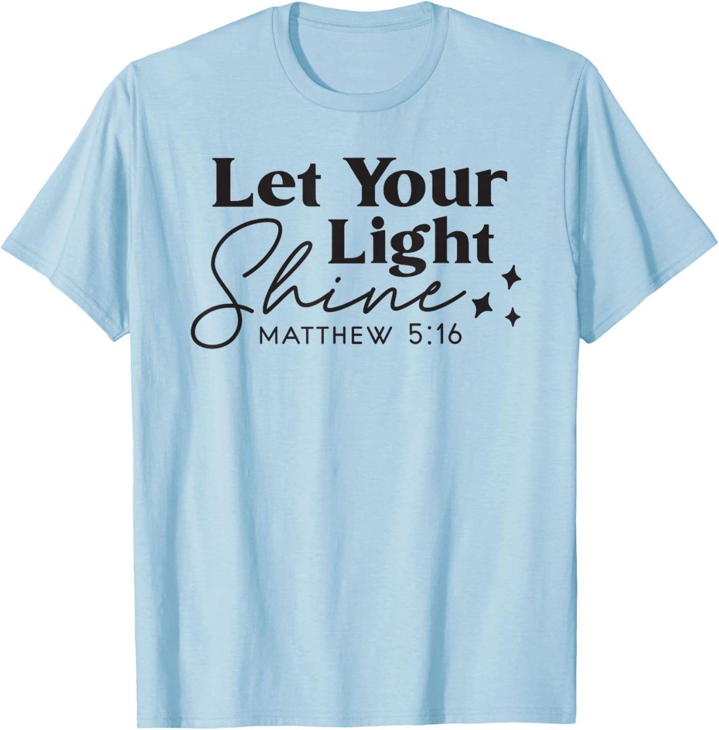 Let your Light Shine Christian Bible Verse Top Faith T-Shirt - T-Shirt | Light Blue