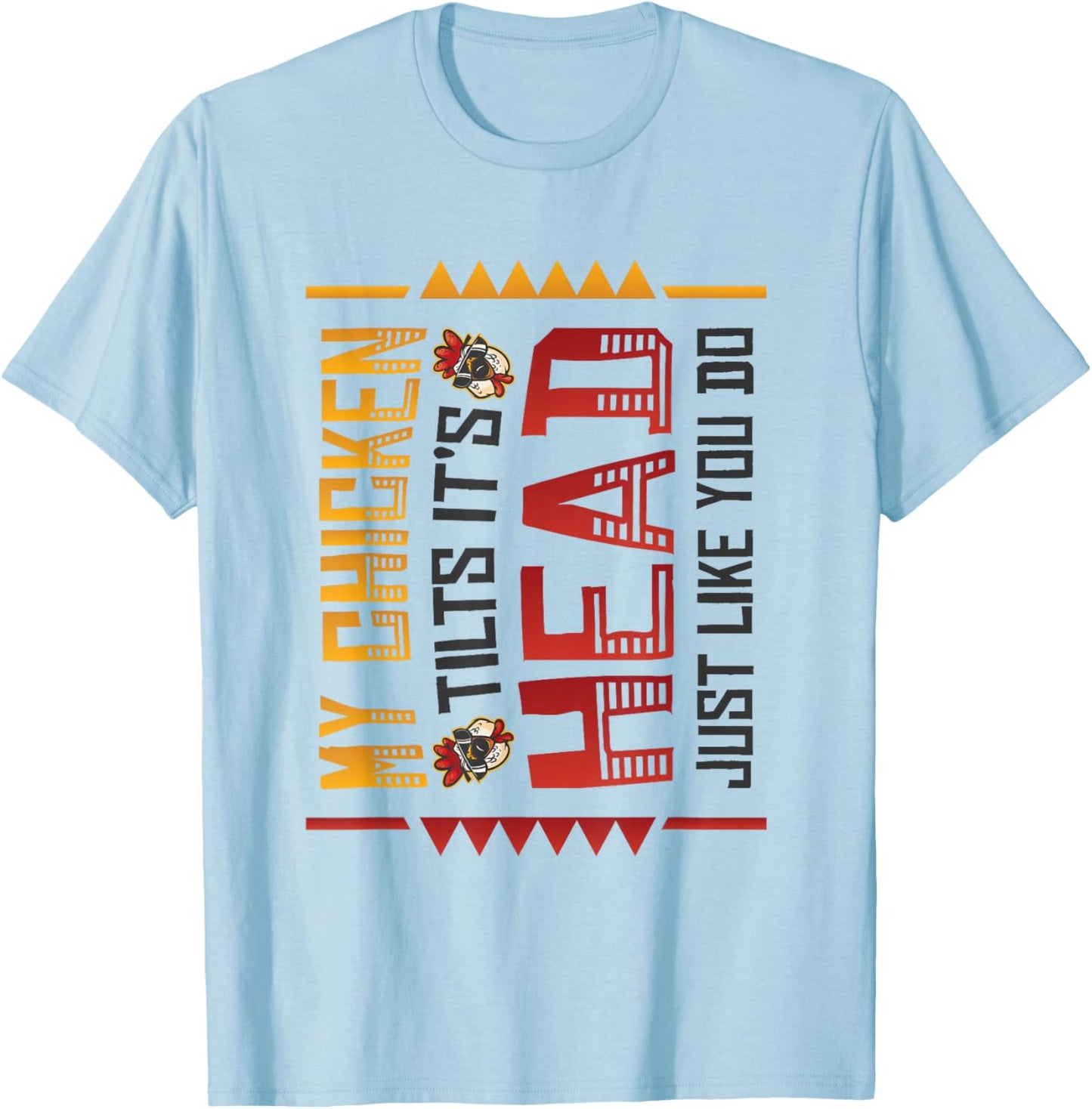 My Chicken Tilts It´s Head Just Like You Do Funny Chicken T-Shirt - T-Shirt | Light Blue
