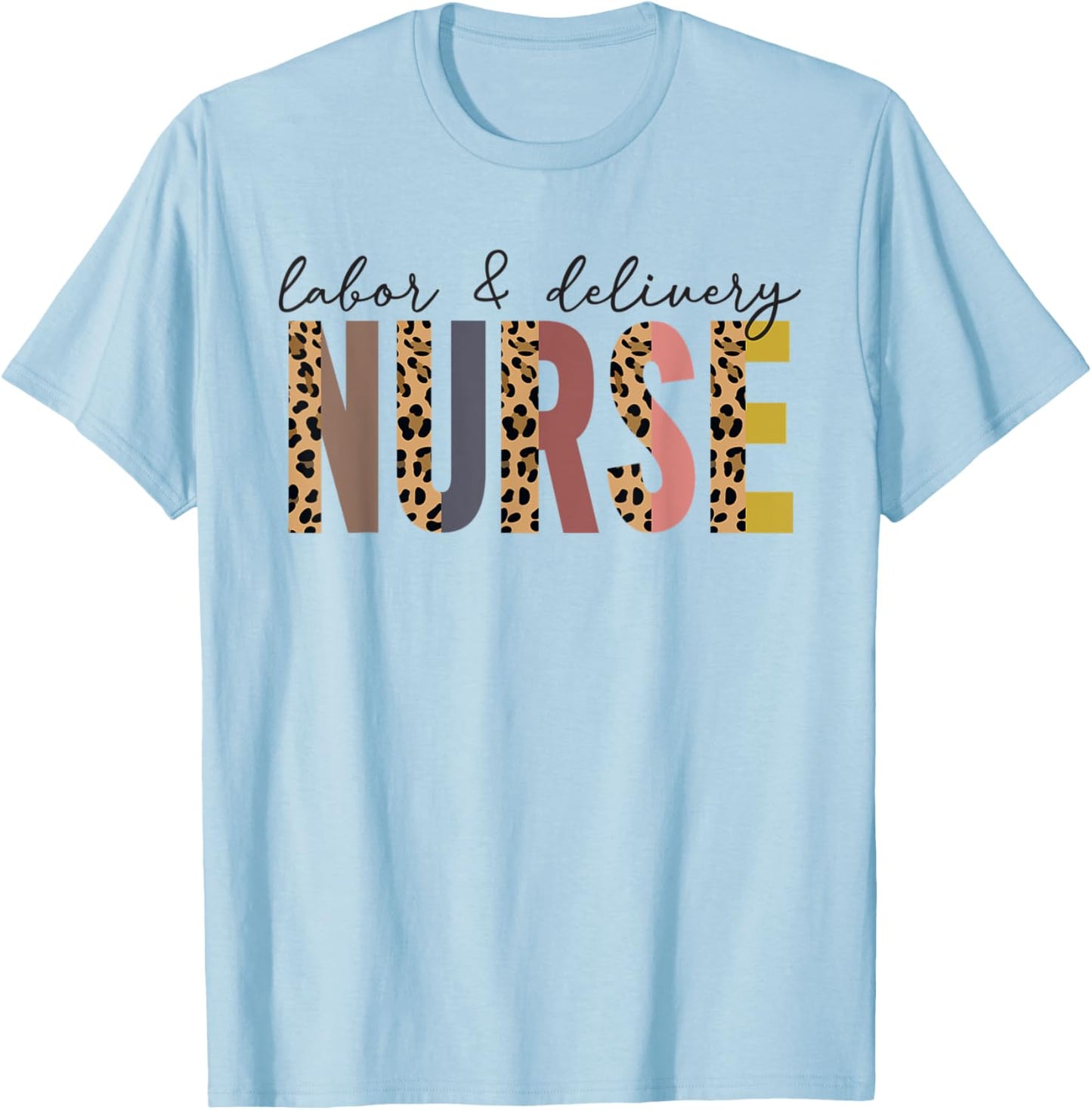 Labor & Delivery Nurse LD Leopard Nursing Nurse Week T-Shirt - T-Shirt | Light Blue