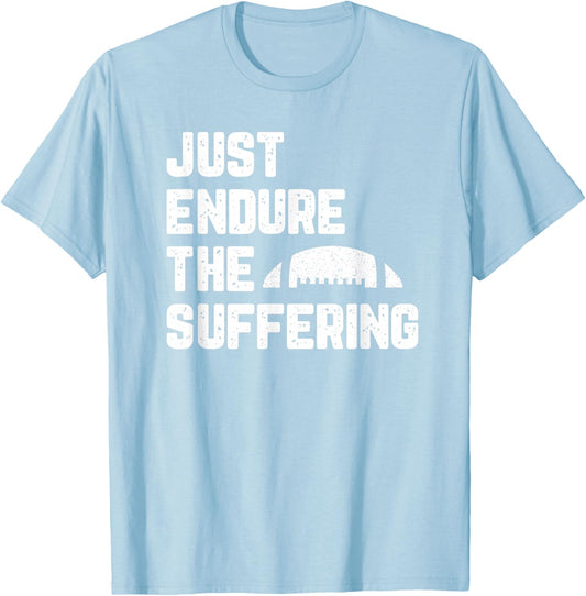 Just Endure The Suffering Football Vintage Funny T-Shirt - T-Shirt | Light Blue