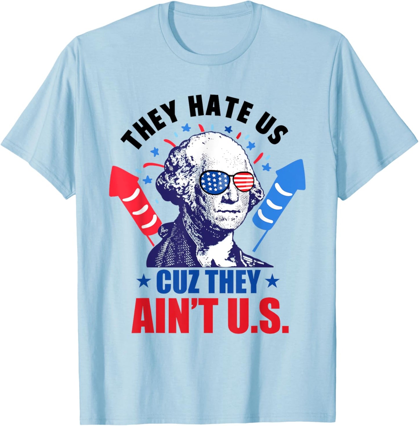 They Hate Us Cuz They Ain't Us Fireworks 4th Of July Funny Women Men T-Shirt - T-Shirt | Light Blue