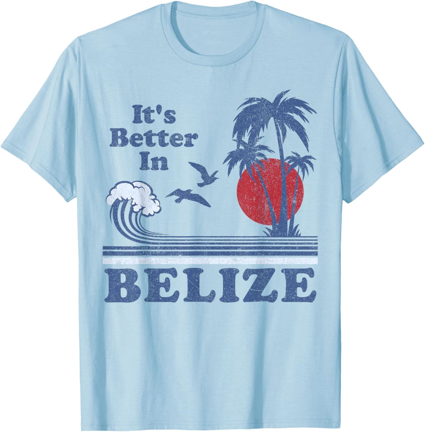 It's Better In Belize Beach Vacation Retro Vintage 80's 70's T-Shirt - T-Shirt | Light Blue