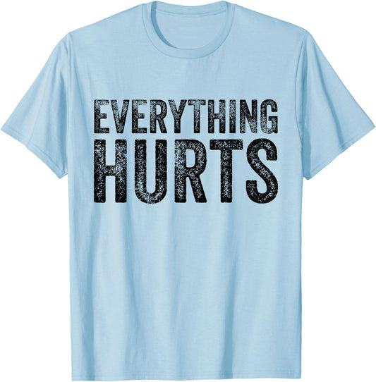 Everything Hurts Fitness Workout Lifting Funny Distressed T-Shirt - T-Shirt | Light Blue