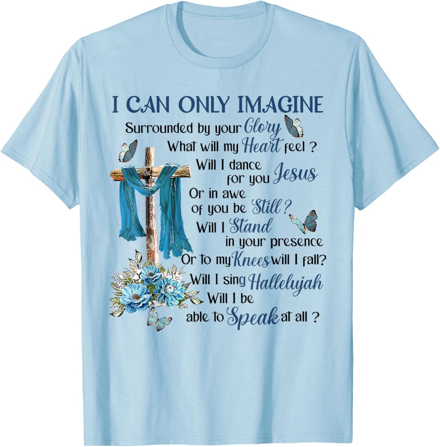 I-Can Only-Imagine Surrounded By Your Glory Heaven T-Shirt - T-Shirt | Light Blue
