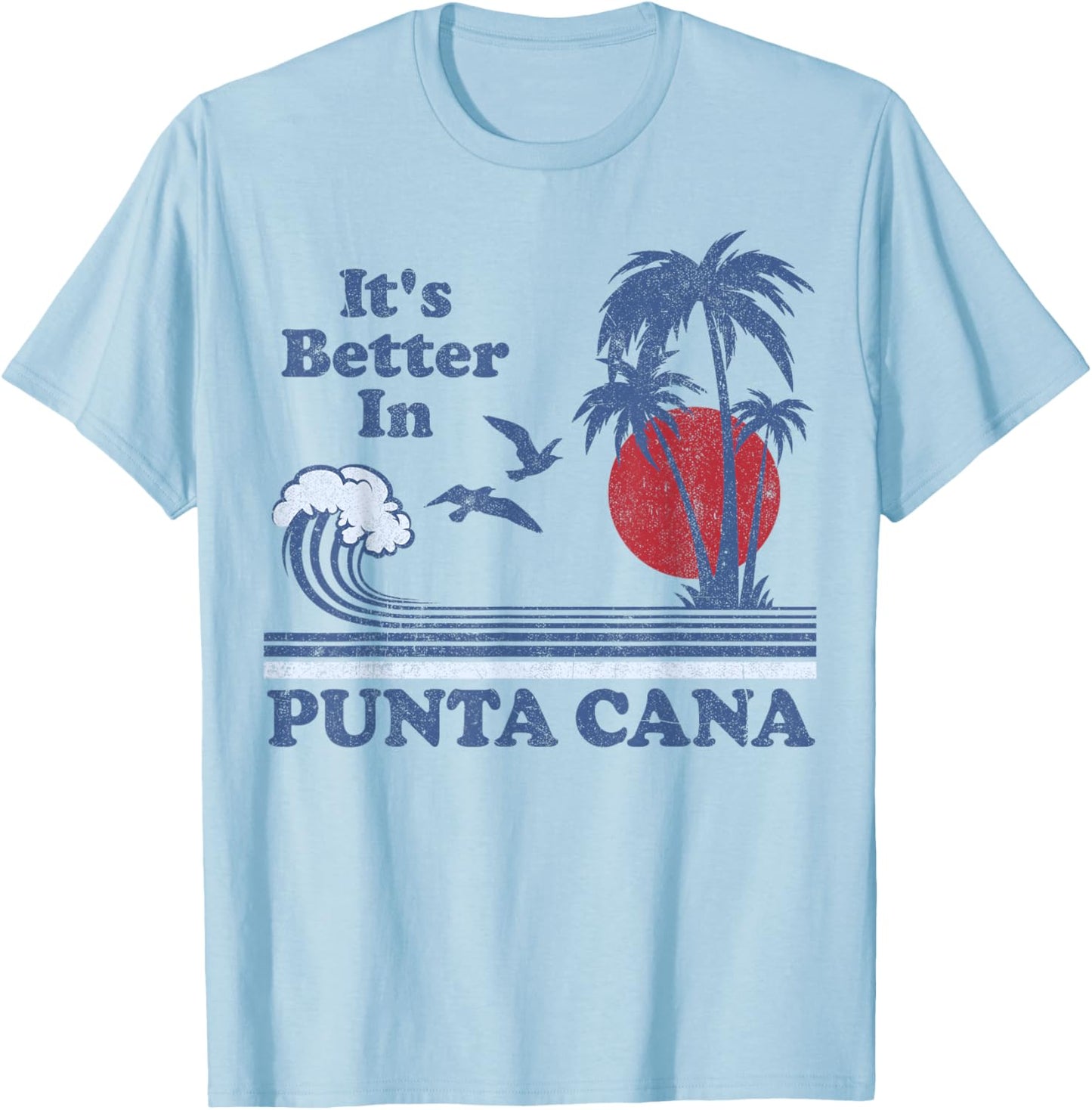 It's Better In Punta Cana Dominican Retro Vintage 80's 70's T-Shirt - T-Shirt | Light Blue