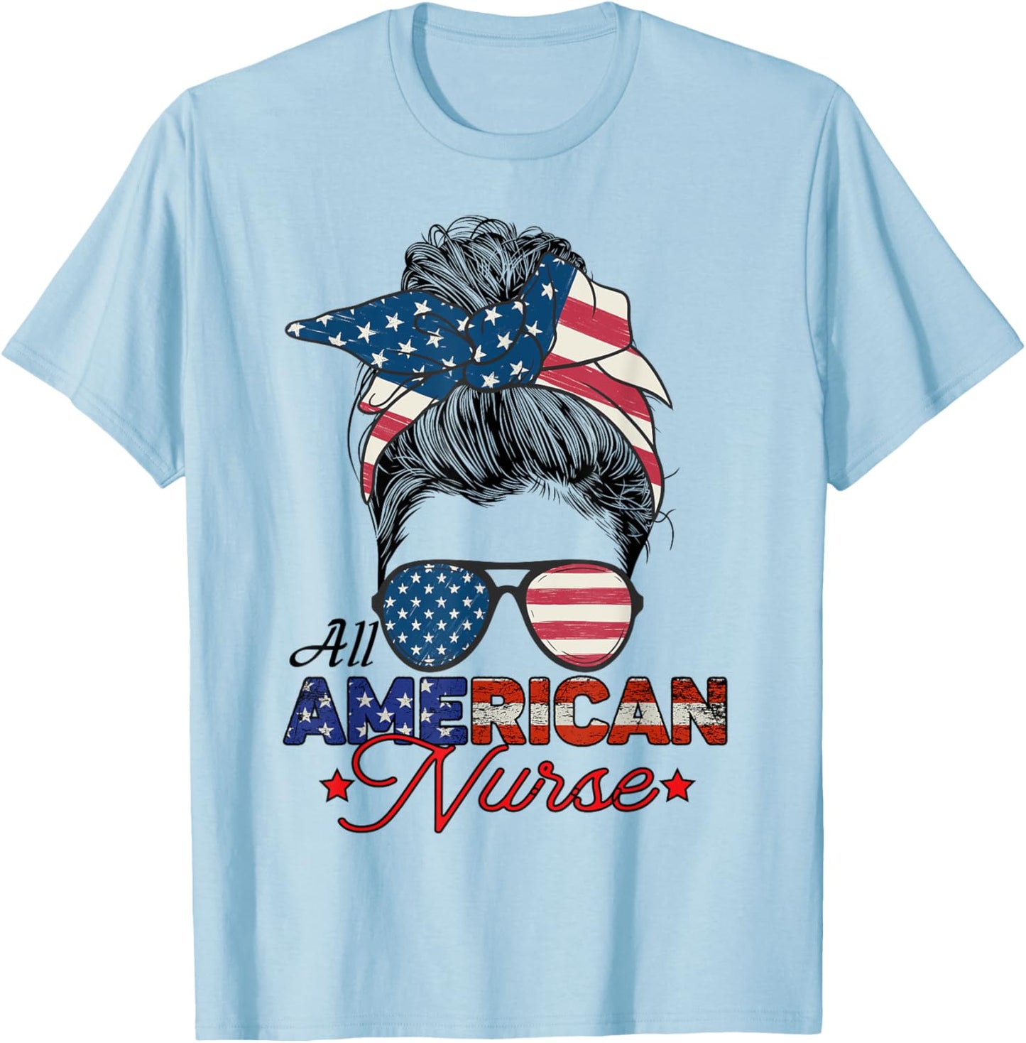 All American Nurse 4th July Messy Bun Us Flag T-Shirt - T-Shirt | Light Blue