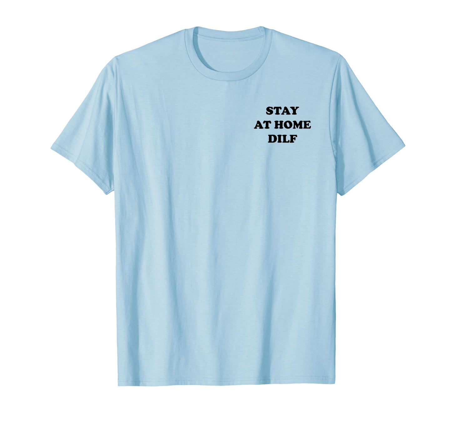 Stay at Home DILF Funny Cute Dad T-Shirt