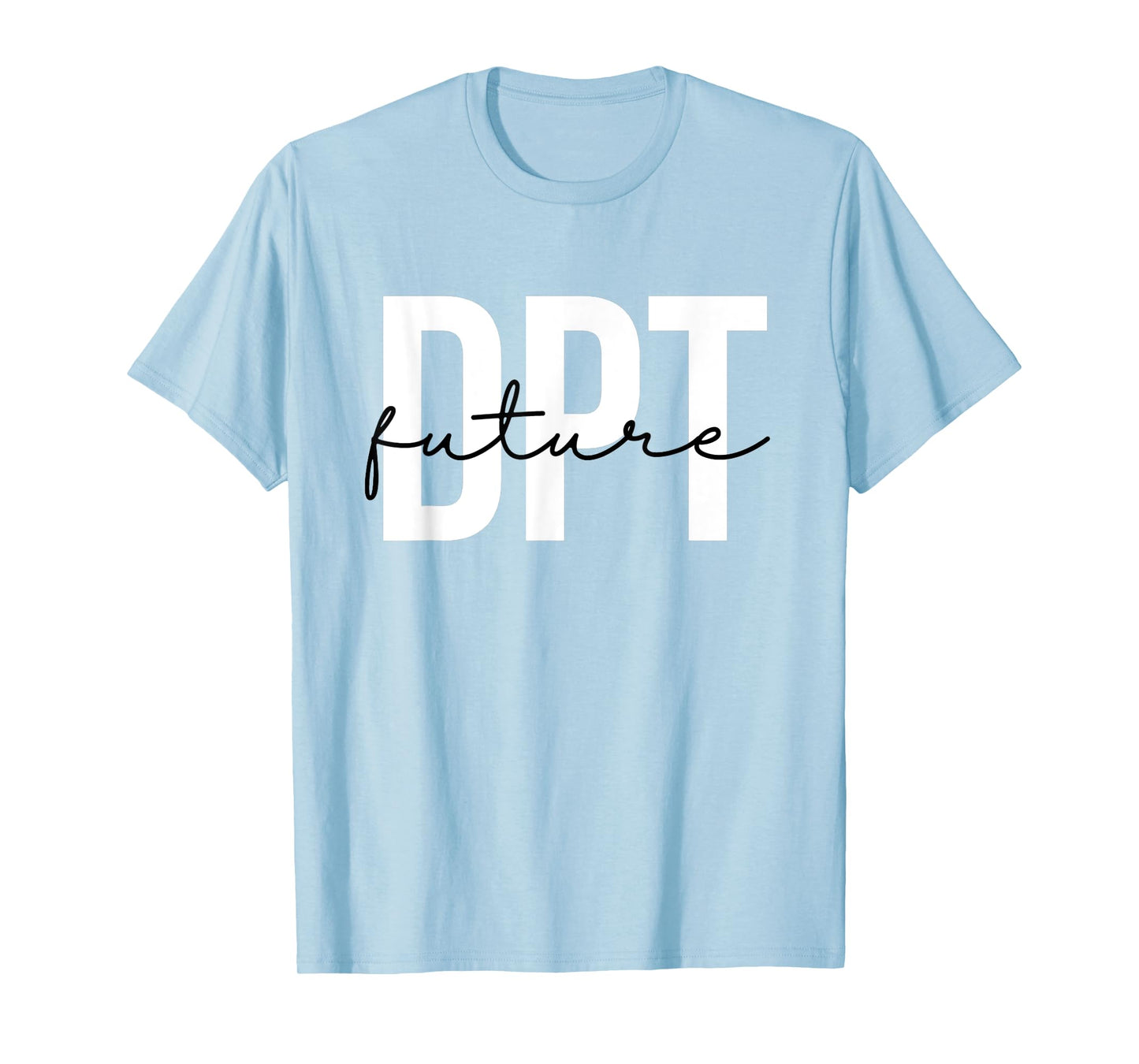Future Doctor of Physical Therapy DPT Physical Therapist PTA T-Shirt