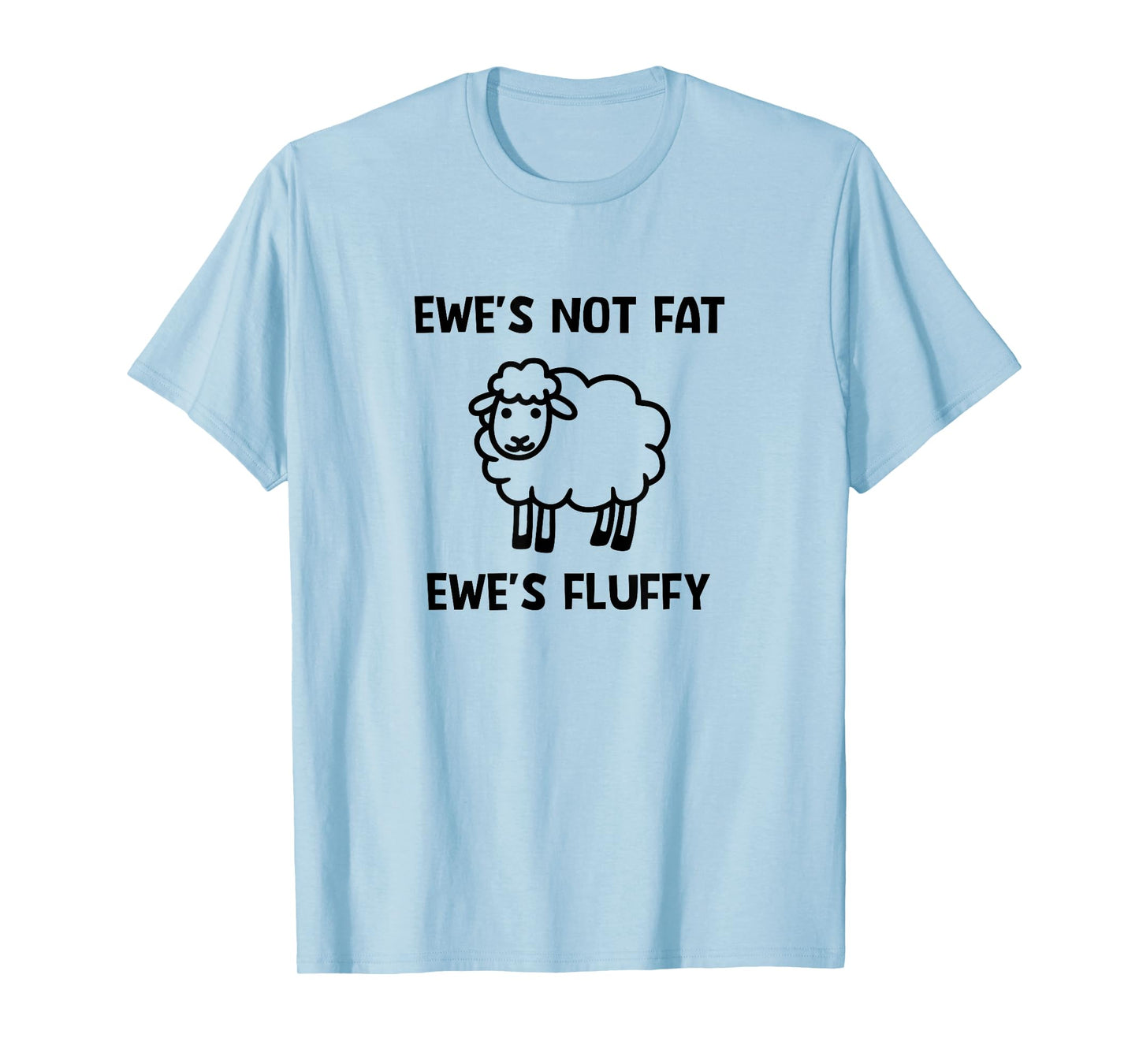 Ewe's Not Fat Ewe's Fluffy, Sheep, Funny, Jokes, Sarcastic T-Shirt