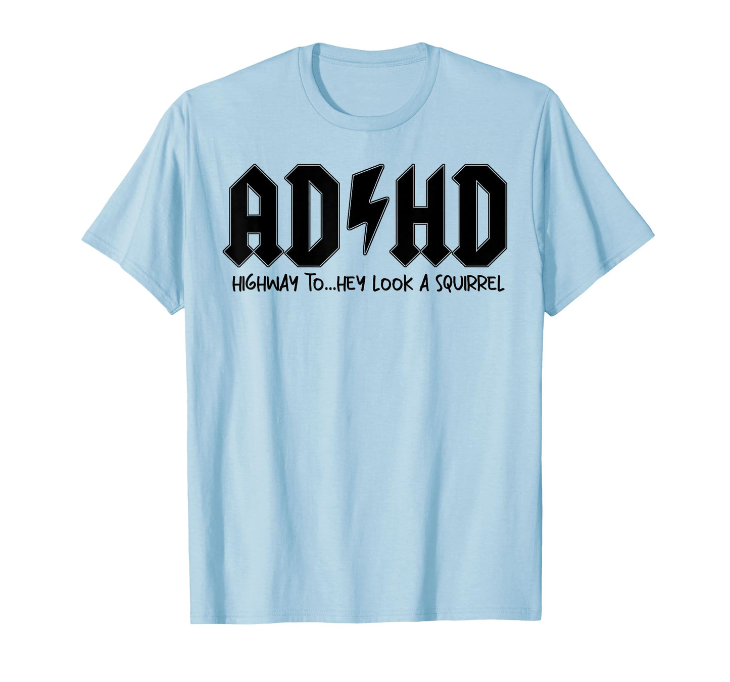 AD HD Highway To Hey Look A Squirrel T-Shirt