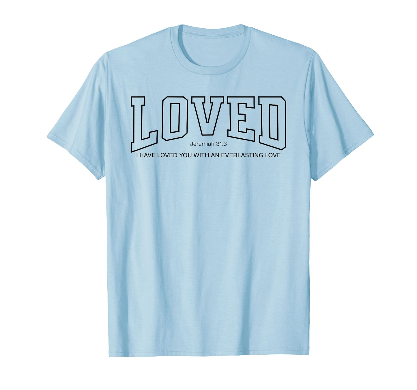Loved College Font Christian, Jeremiah 31:3 Everlasting T-Shirt