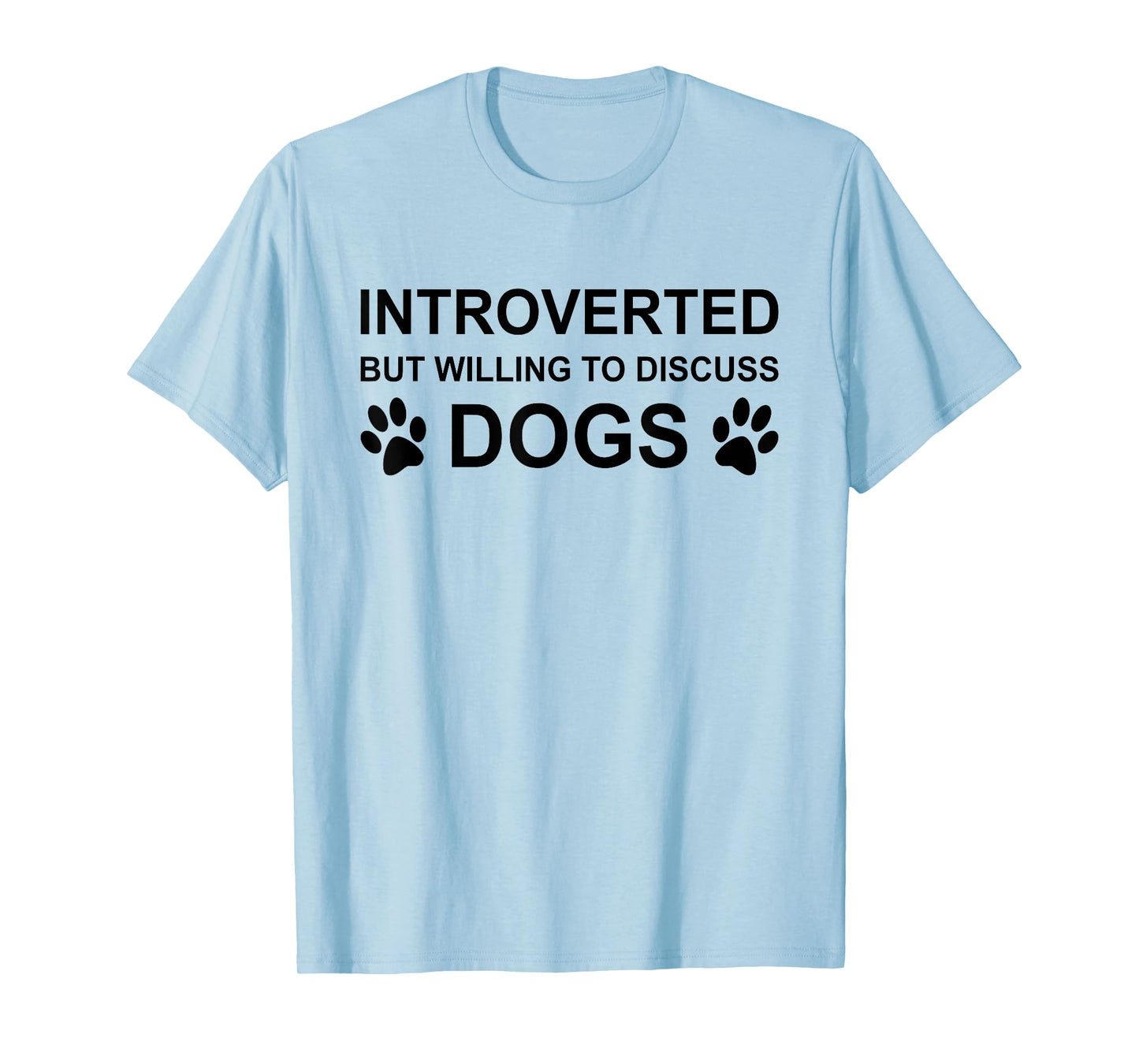Introverted But Willing To Discuss Dogs-Funny Dog Moms Dads T-Shirt for Men Women