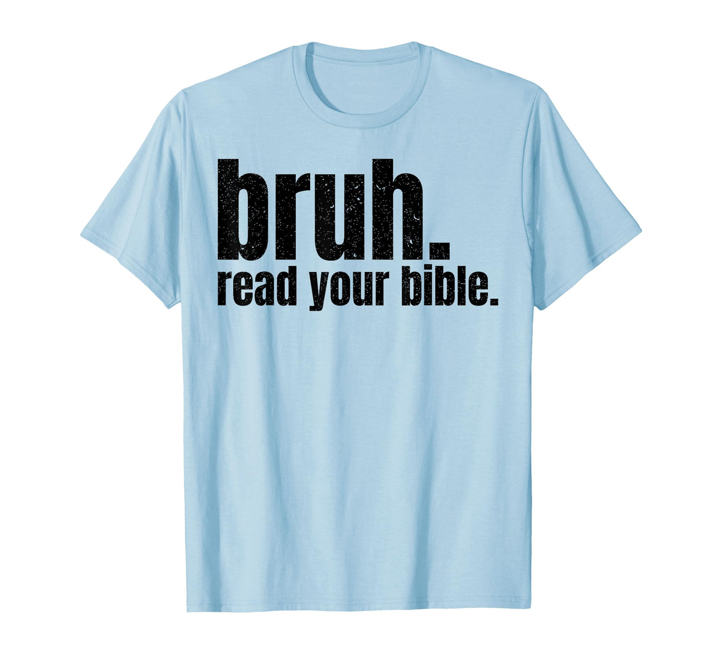 Bruh Read Your Bible T-Shirt