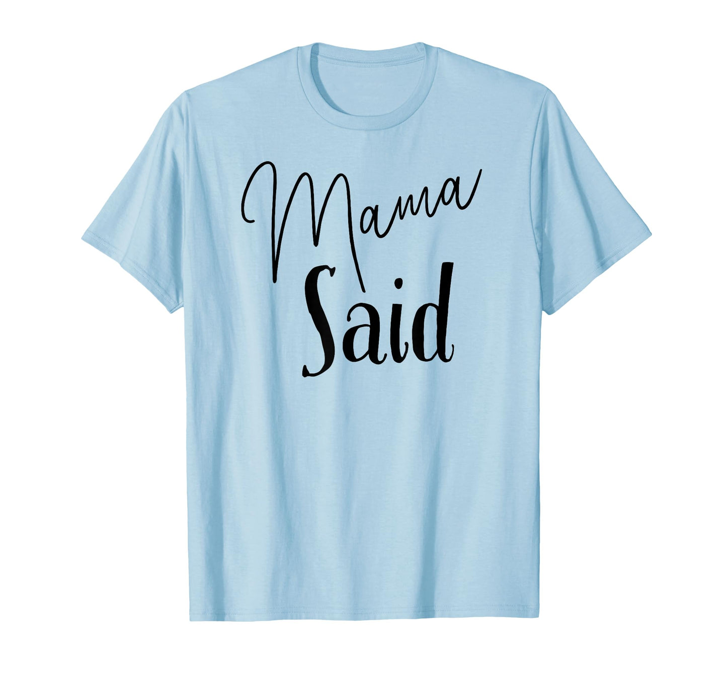 Mama Said T-Shirt