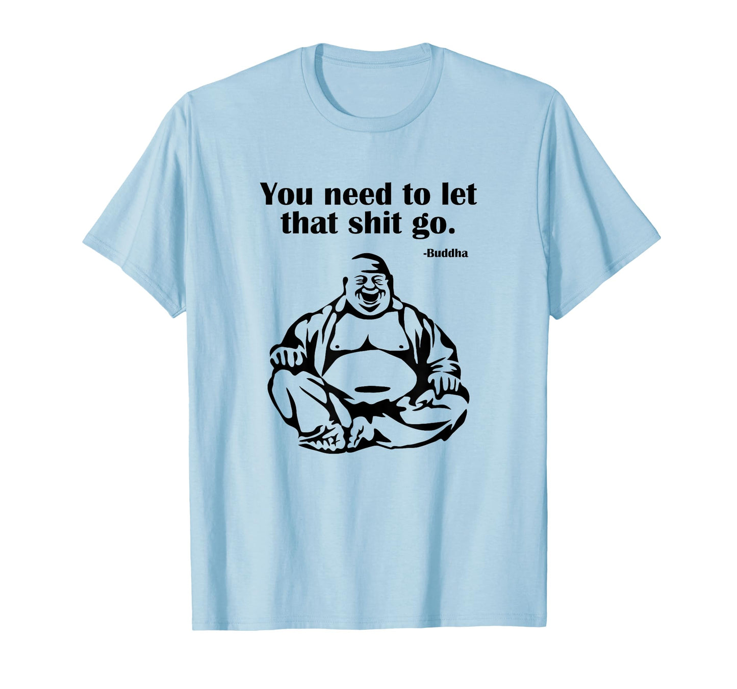 You Need to Let That Shit Go Fat Buddha T-Shirt