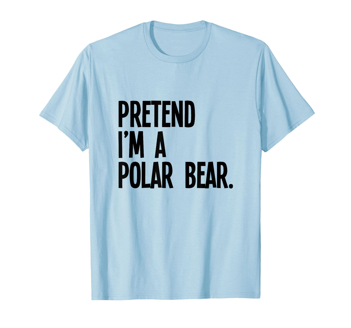 Pretend I'm A Polar Bear Funny Halloween Party Costume T-Shirt