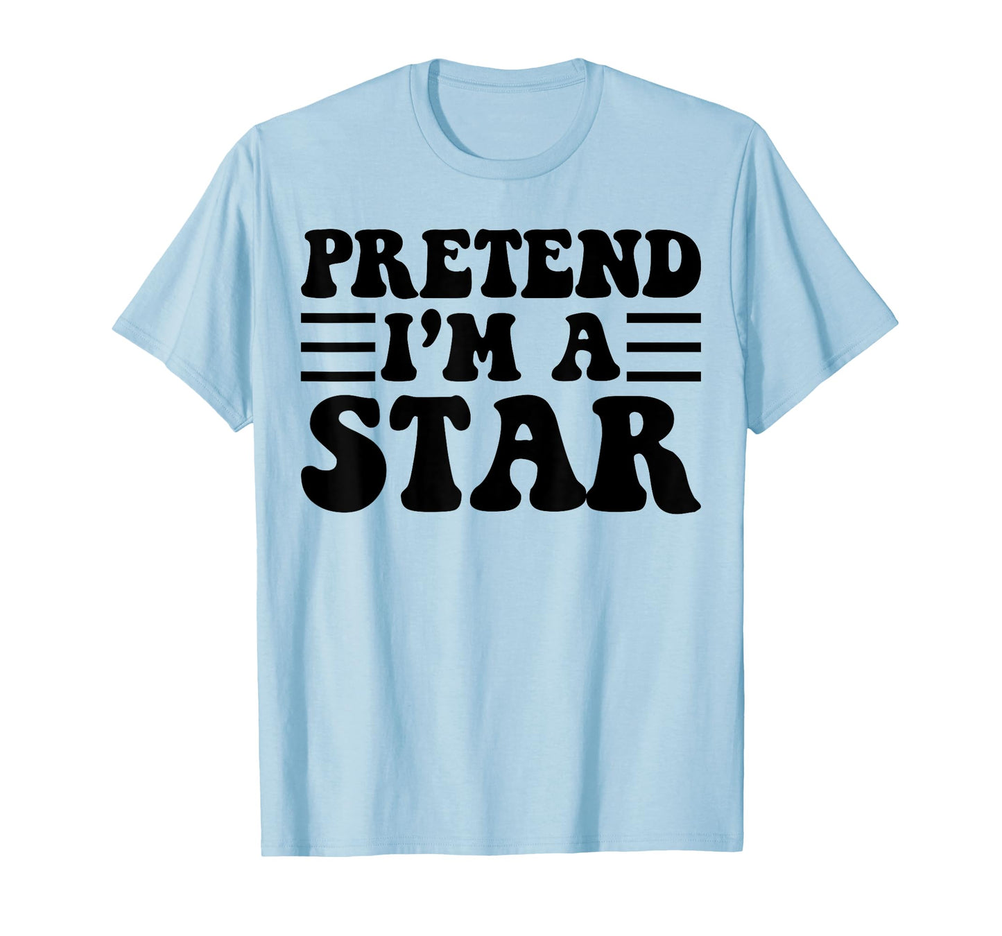 Pretend I'm a Star - Unique Funny Halloween Costume T-Shirt