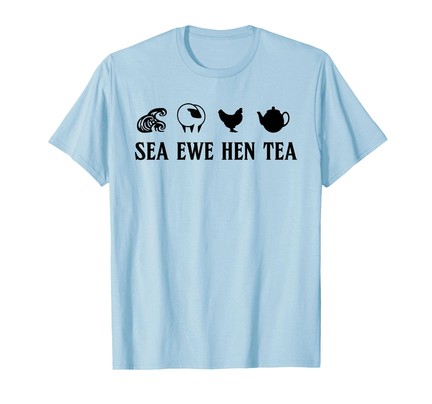 Sea Ewe Hen Tea Funny Joke Saying Quote Men Women T-Shirt