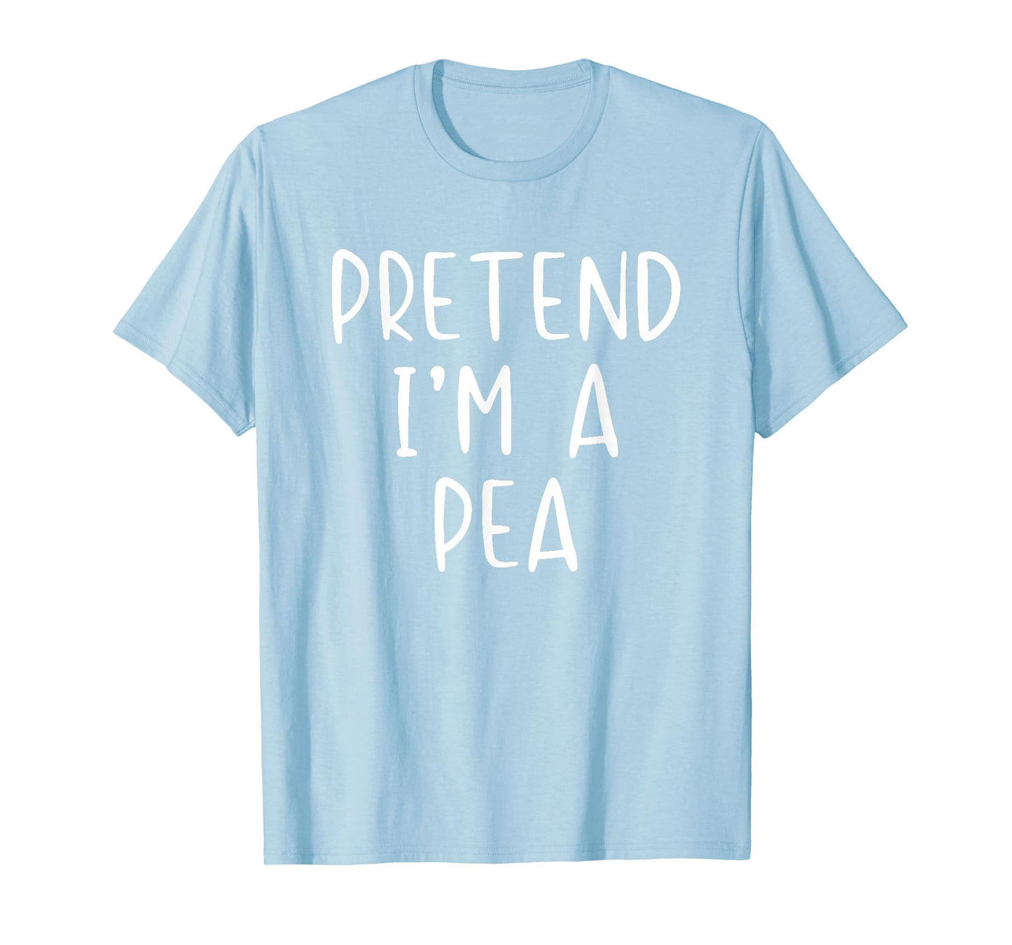 Pretend I'm A Pea Costume Halloween Funny Simple Adult Kid T-Shirt